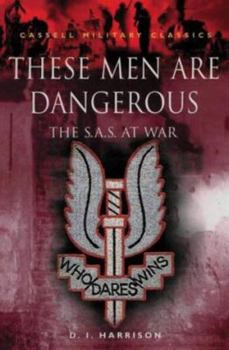 Paperback These Men Are Dangerous : The S.A.S. at War Book