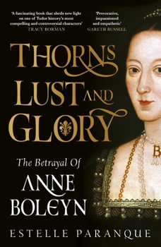 Hardcover Thorns and Glory: The rise and fall of Anne Boleyn Book