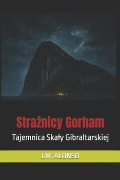 Straznicy Gorham: Tajemnica Skaly Gibraltarskiej (Polish Edition)