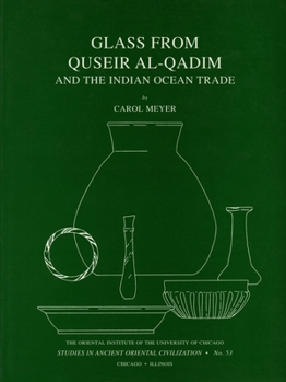 Glass from Quseir Al-Qadim and the Indian Ocean Trade (Studies in Ancient Oriental Civilization) - Book #53 of the Studies in Ancient Oriental Civilization