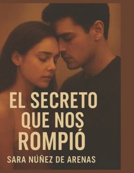 EL SECRETO QUE NOS ROMPIÓ: A veces la verdad duele más que el silencio