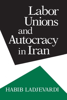 Hardcover Labor Unions and Autocracy in Iran Book