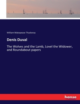 Paperback Denis Duval: The Wolves and the Lamb, Lovel the Widower, and Roundabout papers Book