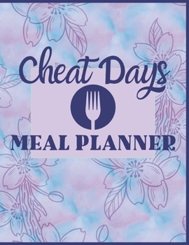 Paperback Cheat Days Meal Planner: Gifts for Friends Who Deserve to Cook and Enjoy Comfort Food While Sticking With A Weight Loss Diet Pastel Floral Book