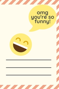 Omg You are so funny Cute emoji laughing face: Lined Notebook / Journal Gift, 120 Pages, 6x9, Soft Cover, Matte Finish
