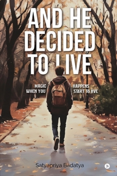 And He Decided to Live: Magic Happens When You Start to Live
