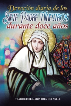 Devoción diaria de los Siete Padre Nuestros durante doce años (Spanish Edition)