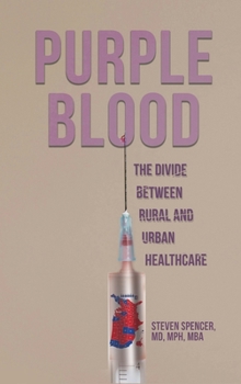 Hardcover Purple Blood: The Divide Between Rural and Urban Healthcare Book