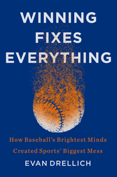 Hardcover Winning Fixes Everything: How Baseball's Brightest Minds Created Sports' Biggest Mess Book