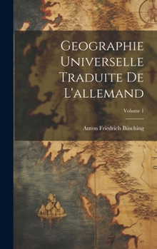 Hardcover Geographie Universelle Traduite De L'allemand; Volume 1 [French] Book