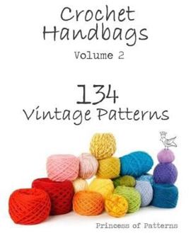 Paperback Crochet Handbags Volume 2: 134 Vintage Patterns Book