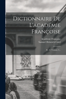 Paperback Dictionnaire De L'académie Françoise: R - Z, Volume 4... [French] Book