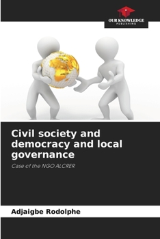 Civil society and democracy and local governance: Case of the NGO ALCRER