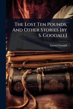 Paperback The Lost Ten Pounds, And Other Stories [by S. Goodall] Book