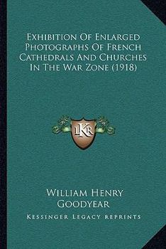 Paperback Exhibition Of Enlarged Photographs Of French Cathedrals And Churches In The War Zone (1918) Book