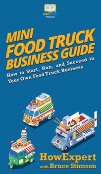 Hardcover Mini Food Truck Business Guide: How to Start, Run, and Succeed In Your Own Food Truck Business Book