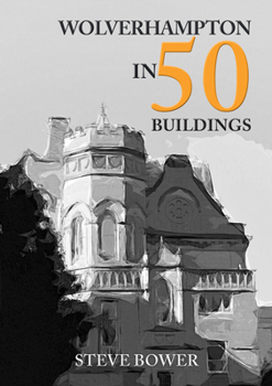 Paperback Wolverhampton in 50 Buildings Book