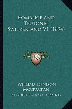 Paperback Romance And Teutonic Switzerland V1 (1894) Book