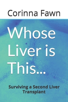 Paperback Whose Liver is This...: Surviving a Second Liver Transplant Book