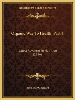 Paperback Organic Way To Health, Part 4: Latest Advances In Nutrition (1956) Book