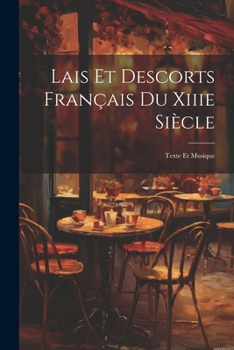 Paperback Lais Et Descorts Français Du Xiiie Siècle: Texte Et Musique [French] Book