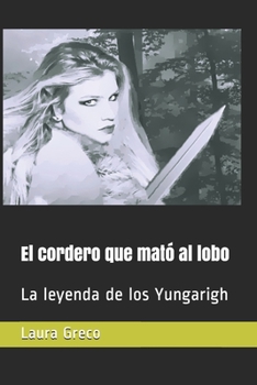 Paperback El cordero que mató al lobo: La leyenda de los Yungarigh [Spanish] Book