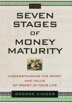 Hardcover The Seven Stages of Money Maturity: Understanding the Spirit and Value of Money in Your Life Book