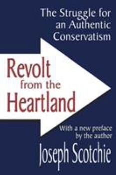 Paperback Revolt from the Heartland: The Struggle for an Authentic Conservatism Book