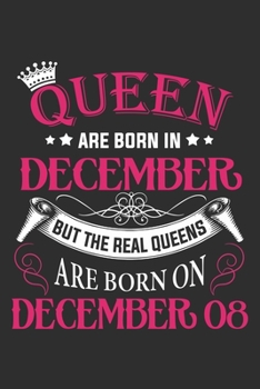 Queen Are Born In December But The Real Queens Are Born On December 08: Composition Notebook/Journal 6 x 9 With Notes and To Do List Pages, Perfect For Diary, Doodling, Happy Birthday Gift