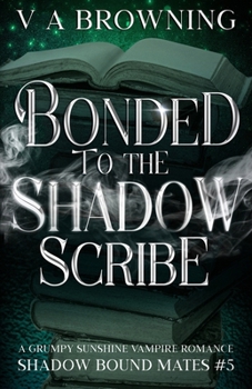 Paperback Bonded To The Shadow Scribe: A Grumpy Sunshine Vampire Romance Book