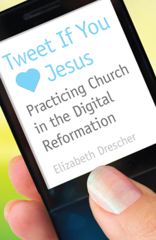 Paperback Tweet If You Heart Jesus: Practicing Church in the Digital Reformation Book