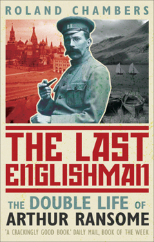 Paperback The Last Englishman : the Double Life of Arthur Ransome Book