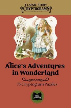 Paperback Alice's Adventures in Wonderland: Classic Story Cryptograms Volume Eight Book