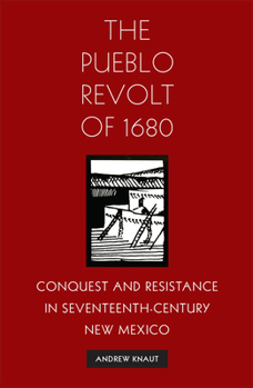 Paperback The Pueblo Revolt of 1680: Conquest and Resistance in Seventeenth-Century New Mexico Book