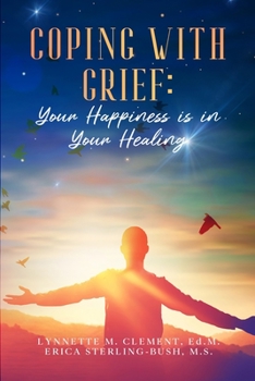 Paperback Coping With Grief: Your Happiness Is In Your Healing Book