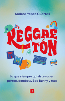Paperback Reggaeton. Lo Que Siempre Quisiste Saber: Perreo, Dembow, Bad Bunny Y Más (Spanish Edition) [Spanish] Book