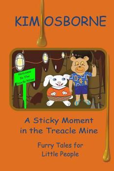 Paperback A Sticky Moment in the Treacle Mine: Furry Tales for Little People Book