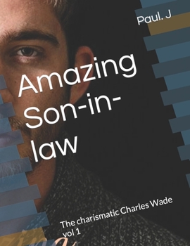 Paperback Amazing Son-in-law: The charismatic Charles Wade vol 1 Book
