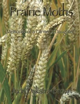 Paperback Prairie Moths: (Memories of a Farmer's Daughter) Book