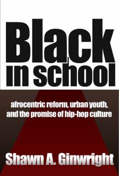 Paperback Black in School: Afrocentric Reform, Urban Youth & the Promise of Hip-Hop Culture Book