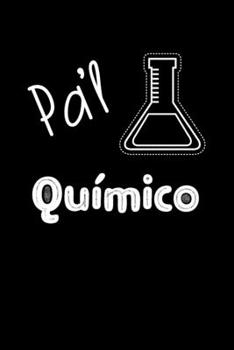 Pa'l Quimico: Libreta de Apuntes Para Quimicos | Funny Spanish Appreciation Gift for Chemists & Chemistry Lovers .Diario Para Escribir, Cuaderno para Regalo. Notebook Journal Paper (Spanish Edition)