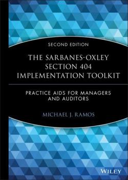Hardcover The Sarbanes-Oxley Section 404 Implementation Toolkit, with CD ROM: Practice AIDS for Managers and Auditors [With CDROM] Book