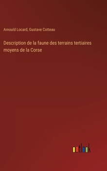 Hardcover Description de la faune des terrains tertiaires moyens de la Corse [French] Book