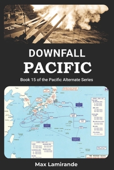 Paperback Downfall Pacific: Book 15 of the Pacific Alternate Series Book