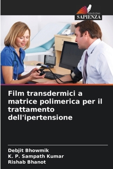 Paperback Film transdermici a matrice polimerica per il trattamento dell'ipertensione [Italian] Book