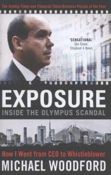 Hardcover Exposure: Inside the Olympus Scandal. by Michael Woodford Book