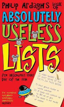 Philip Ardagh's Book of Absolutely Useless Lists for Absolutely Every Day of the Year