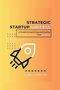 Paperback Strategic Startup Success: A Guide to launching and scaling your business Book