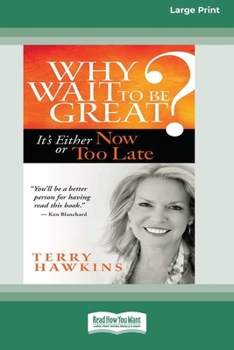 Paperback Why Wait to Be Great?: It's Either Now or Too Late (16pt Large Print Format) Book