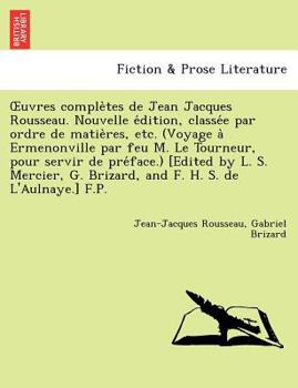 Paperback Uvres Comple Tes de Jean Jacques Rousseau. Nouvelle E Dition, Classe E Par Ordre de Matie Res, Etc. (Voyage a Ermenonville Par Feu M. Le Tourneur, Pou Book